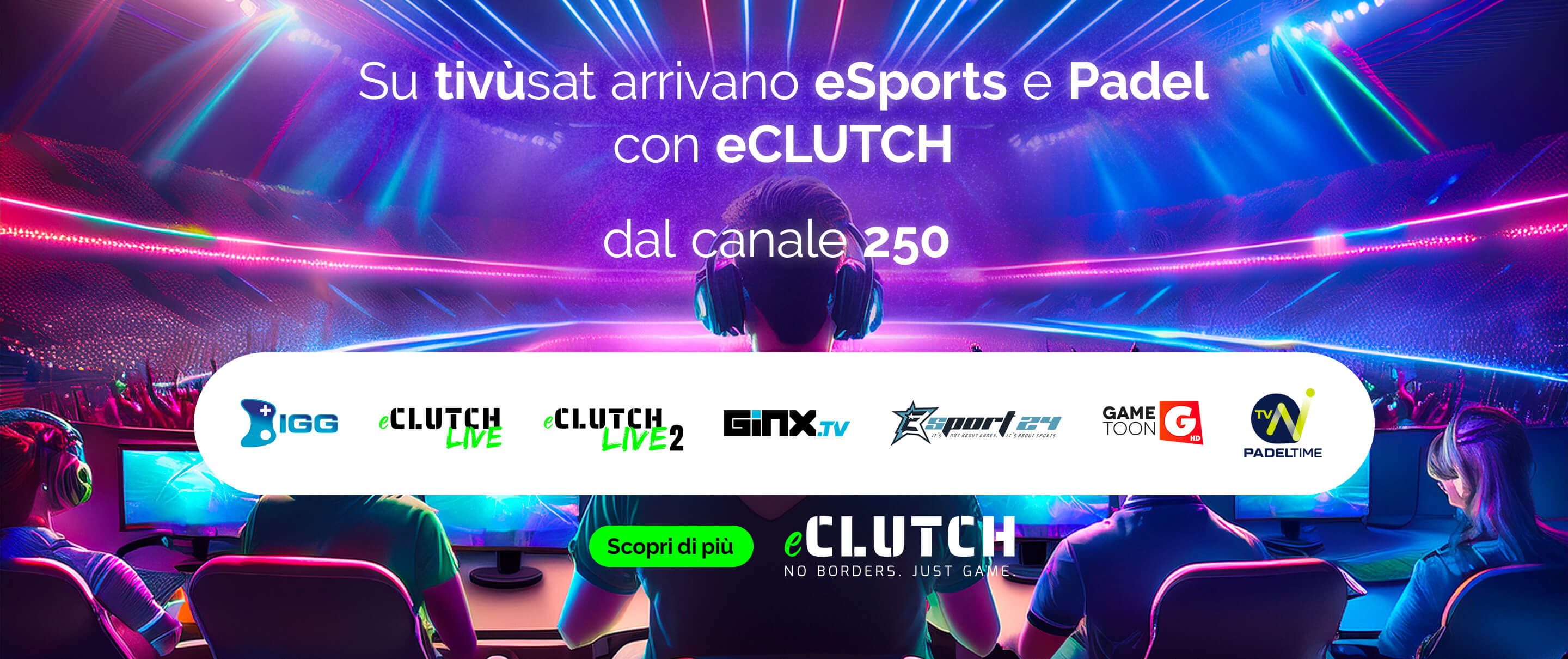Su tivùsat arrivano eSports e Padel con eCLUTCH dal canale 250. Scopri di più